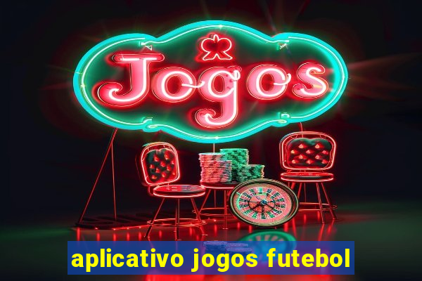 aplicativo jogos futebol